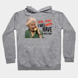 Golden Girls Dorothy Zbornak Bea Arthur I will not have a nice day quote Hoodie